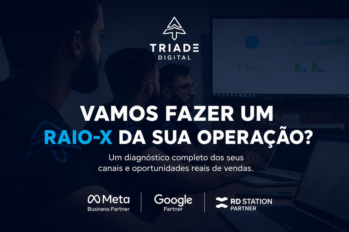 Vamos fazer um raio-X da sua operação? Um diagnóstico completo dos seus canais e oportunidades reais de vendas. Tríade Digital.
