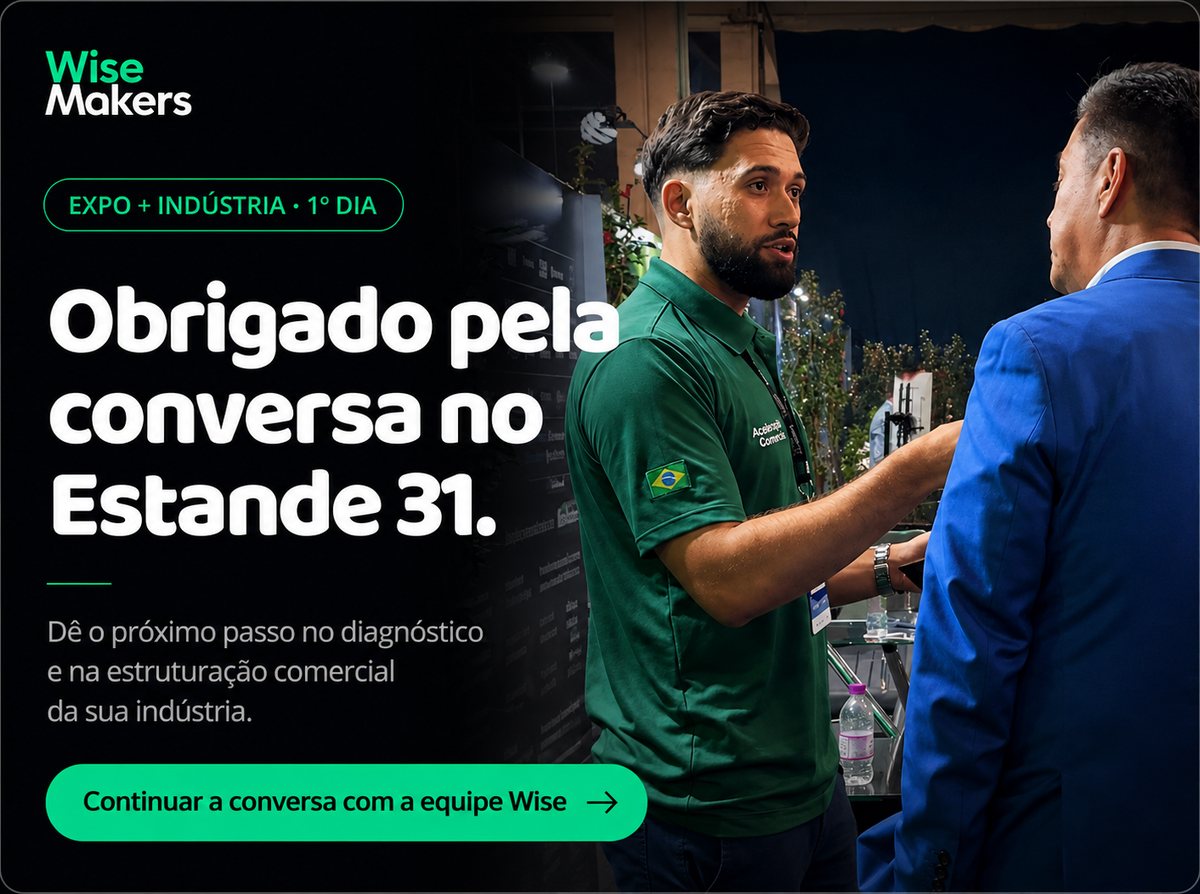 Wise Makers — Obrigado pela conversa no Estande 31 — Expo + Indústria, 1º dia. Clique para falar com a nossa equipe no WhatsApp.
