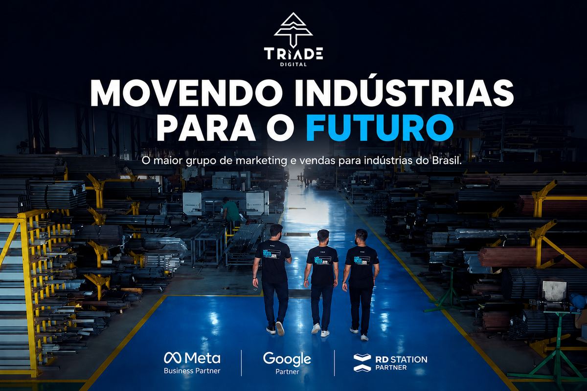 Movendo indústrias para o futuro. O maior grupo de marketing e vendas para indústrias do Brasil. Tríade Digital.