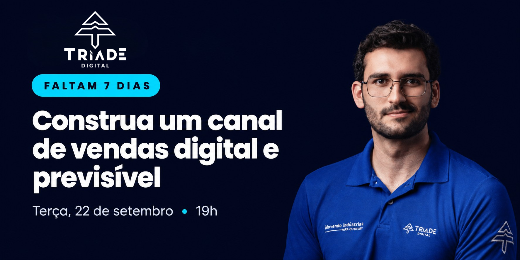 Faltam 7 dias — Construa um canal de vendas digital e previsível. Terça, 22 de setembro, 19h.