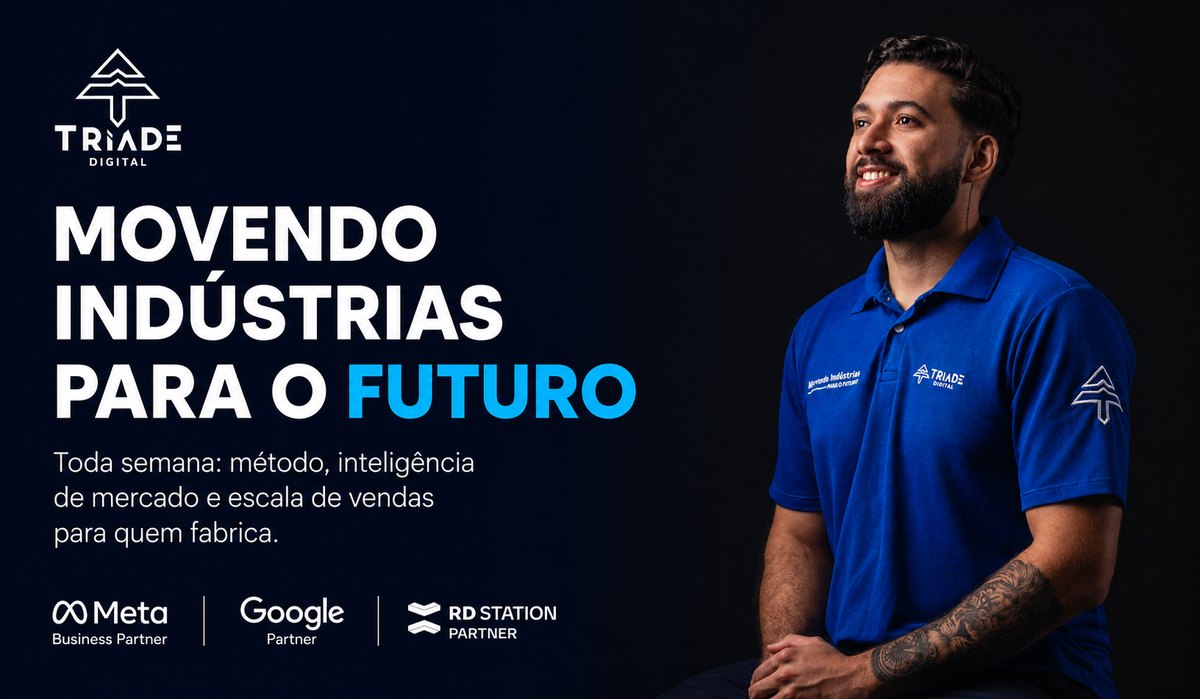 Movendo indústrias para o futuro. Toda semana: método, inteligência de mercado e escala de vendas para quem fabrica. Tríade Digital.